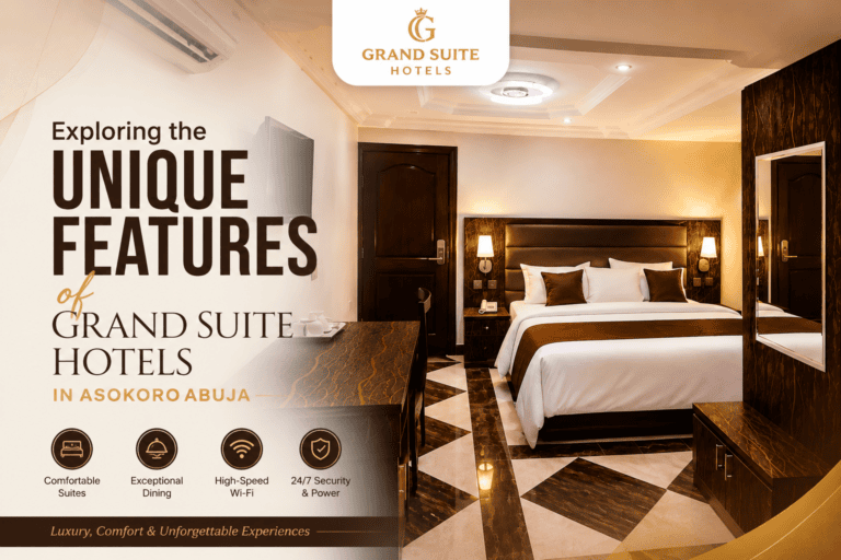 Exploring the Unique Features of Grand Suite Hotels in Asokoro Abuja