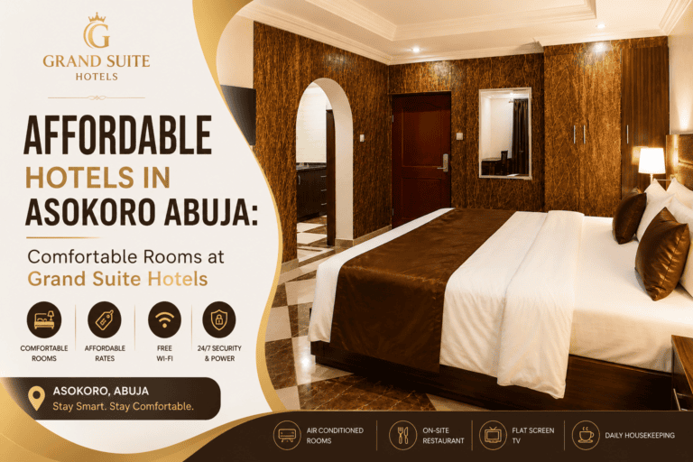 Affordable Hotels in Asokoro Abuja: Comfortable Rooms at Grand Suite Hotels